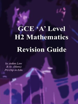 cover image of GCE a Level H2 Mathematics Revision Guide